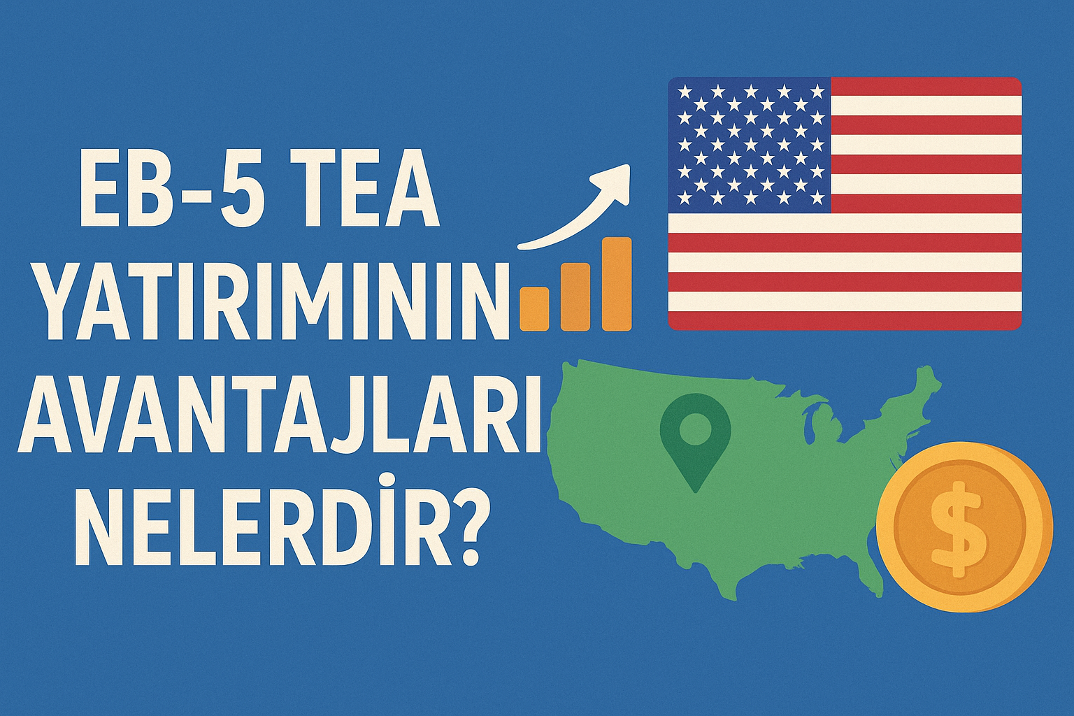 EB-5 TEA Yatırımının Avantajları Nelerdir?