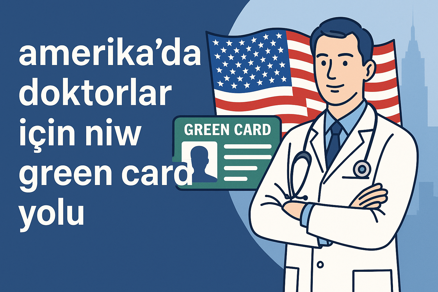 Amerika'da Doktorlar İçin NIW Green Card Yolu