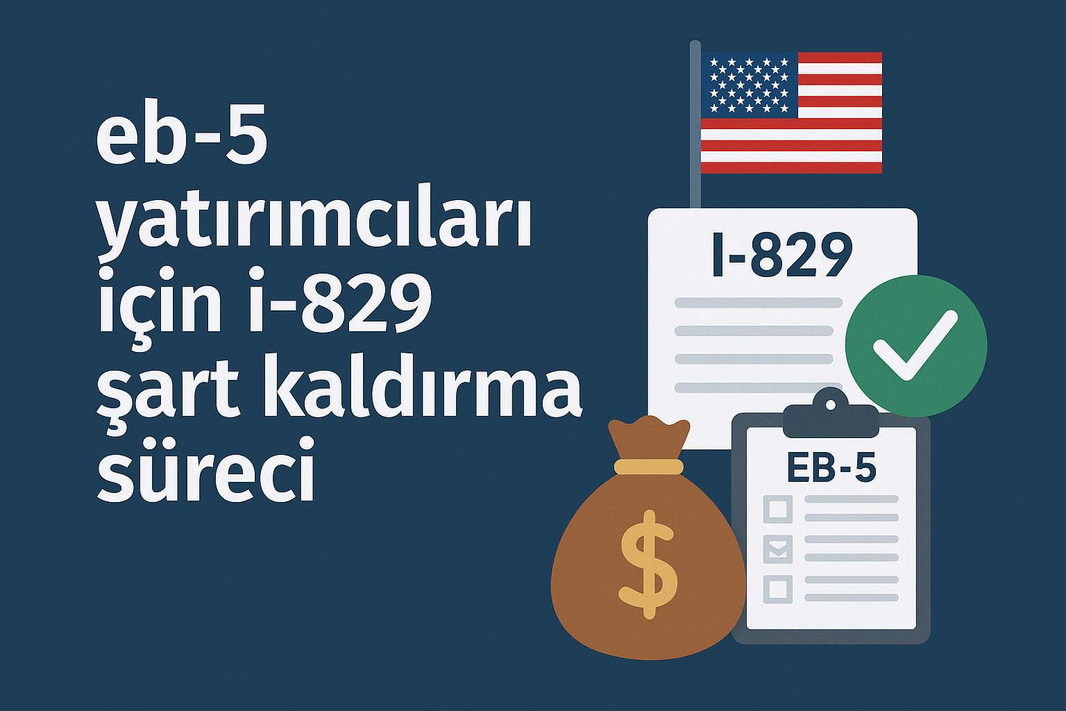 EB-5 Yatırımcıları İçin I-829 Şart Kaldırma Süreci