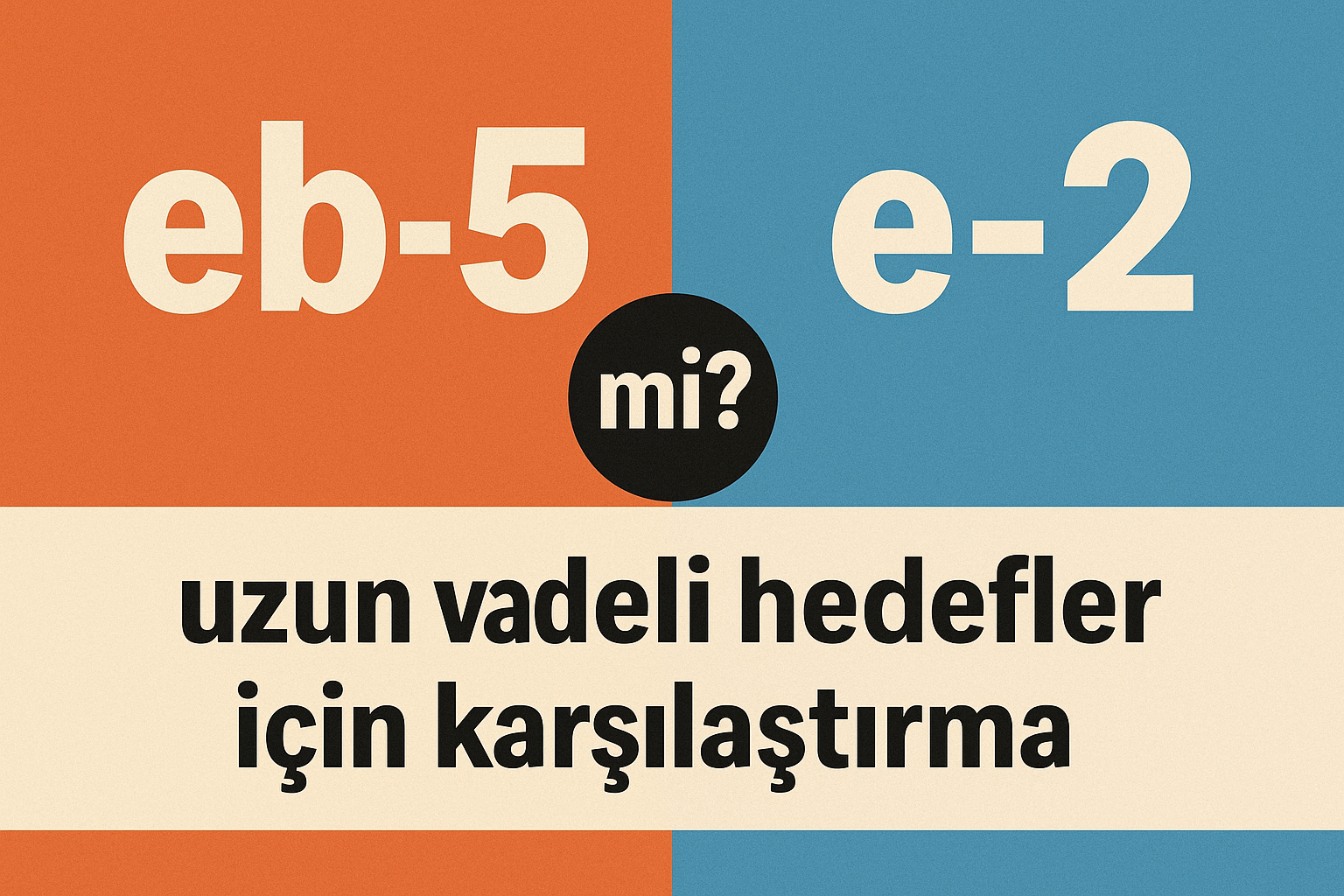 EB-5 mi E2 mi? Uzun Vadeli Hedefler İçin Karşılaştırma