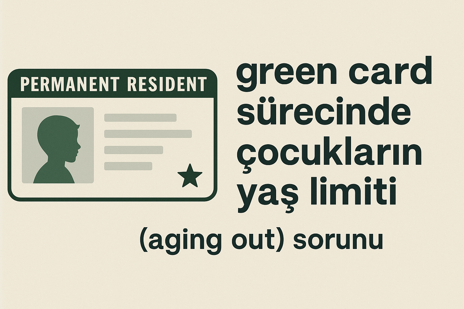 Green Card Sürecinde Çocukların Yaş Limiti (Aging Out) Sorunu