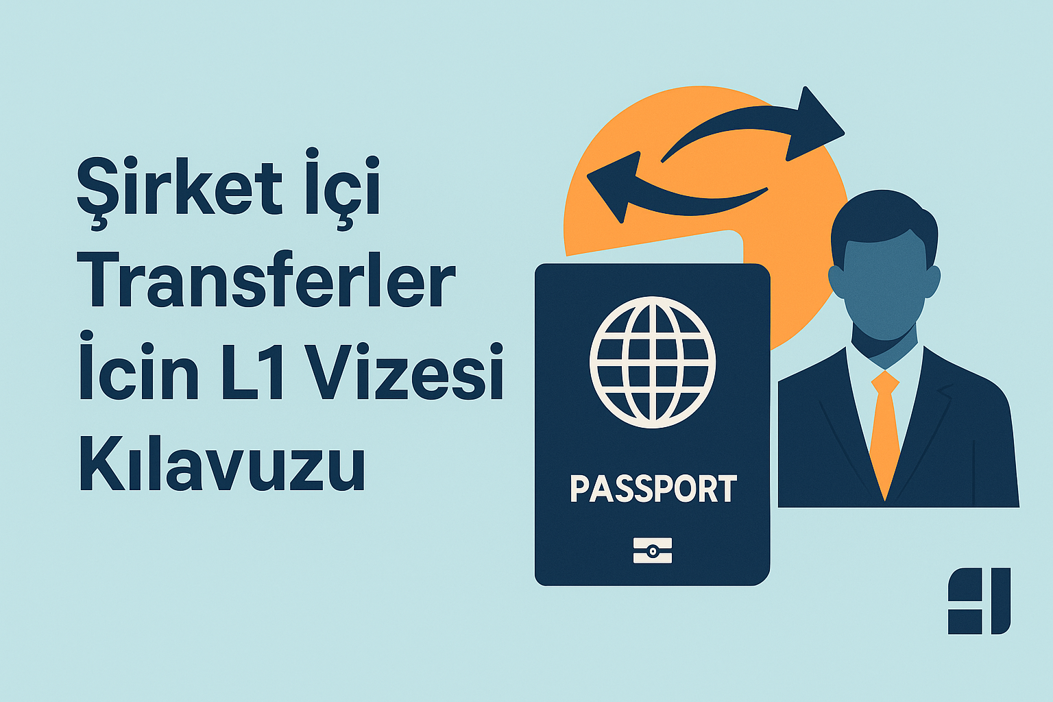 Amerika L1 Vizesi: Şirket İçi Transferlerle ABD'ye Giden Yol Haritası