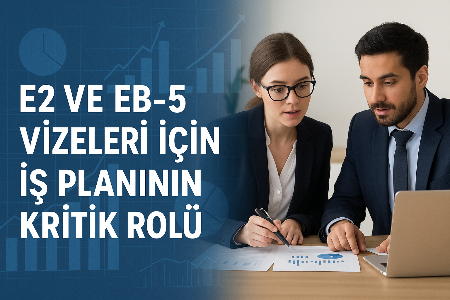 E2 ve EB-5 Vizeleri İçin İş Planı: Amerika Hayallerinize Açılan Stratejik Kapı