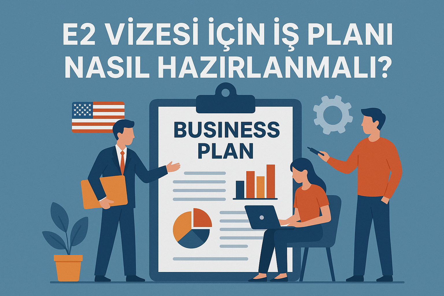 E2 Vizesi İçin İş Planı Hazırlama Rehberi: Amerika'daki Başarınızın Anahtarı