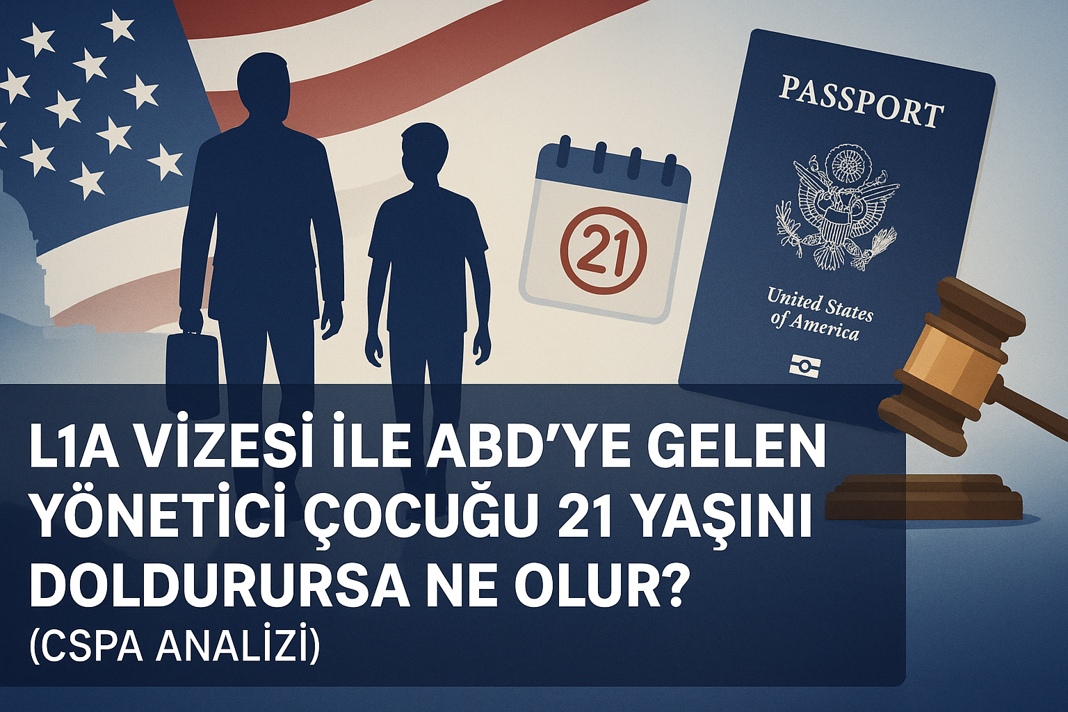 L1A Vizesi ve Çocuk Yaşı: 21 Yaş Sorunu ve Çözüm Yolu (CSPA Analizi)