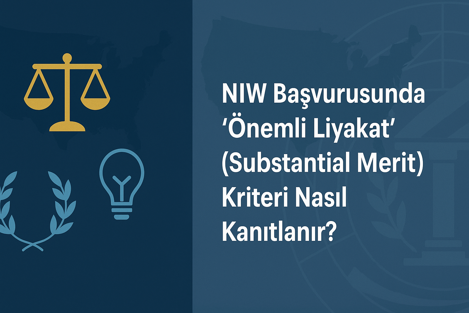 NIW Başvurusunda 'Önemli Liyakat' (Substantial Merit) Kriteri Nasıl Kanıtlanır?