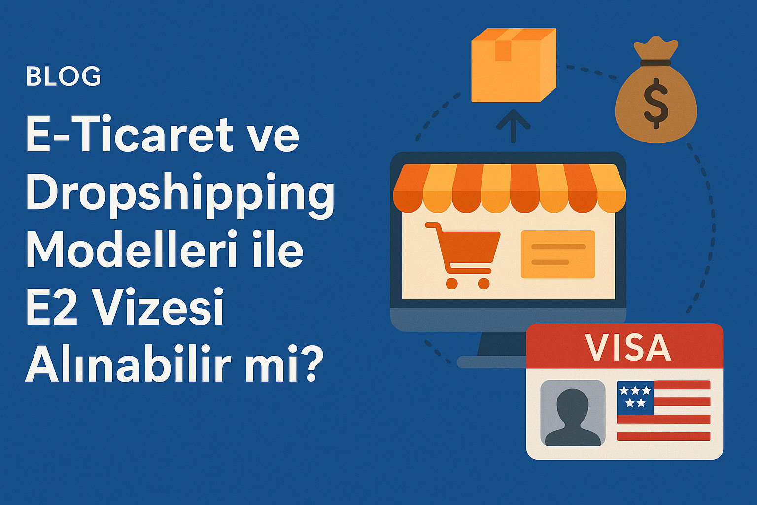 Dropshipping ve E-Ticaret Modelleri E2 Vizesi İçin Uygun Yatırımlar Mı?